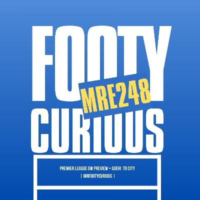 🔥 Marc Guehi to Man City BOMBSHELL+ Premier League Action Breakdown! I MrFootyCurious I Episode 248