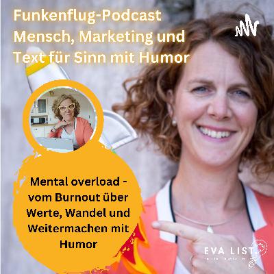 Mental overload - vom Burnout über Werte, Wandel und Weitermachen mit Humor Mental overload - vom Burnout über Werte, Wandel und Weitermachen mit Humor