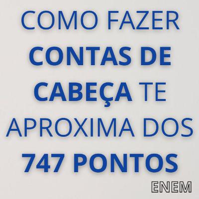 COMO FAZER CONTAS DE CABEÇA TE APROXIMA DOS 747 PONTOS | PODCAST A&S #02