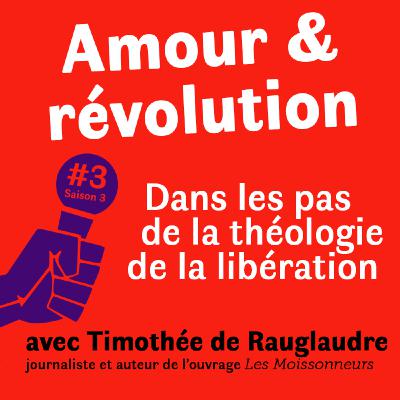 Amour & révolution. Dans les pas de la théologie de la libération