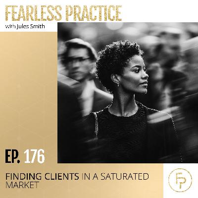Finding Clients in a Saturated Market | Ep 176 Finding Clients in a Saturated Market | Ep 176