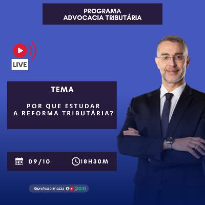 Por que estudar a Reforma Tributária? (LIVE COMPLETA) | A Nova Advocacia Tributária