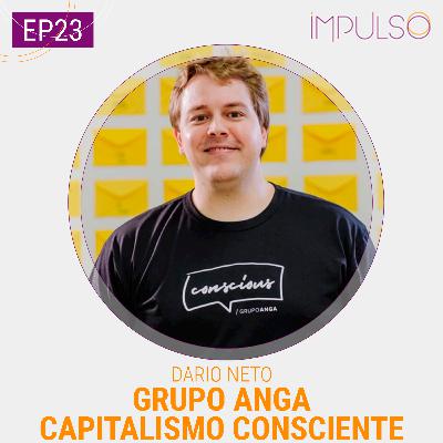 023 | Dario Neto, diretor do Capitalismo Consciente e fudnador do Grupo Anga