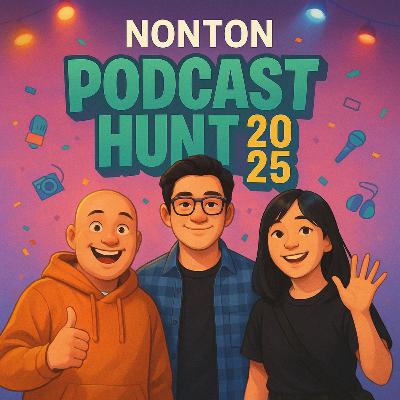 Nonton Podcast Hunt 2025: Ketawa Ngakak, Belajar, Sampe Starstruck