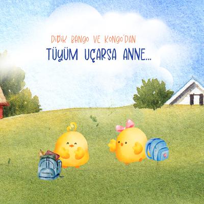Didik Bango ve Kongo Serisi - 1.Bölüm: Tüyüm Uçarsa Anne Didik Bango ve Kongo Serisi - 1.Bölüm: Tüyüm Uçarsa Anne