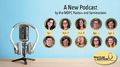 Episode 1: An Introduction to Wrestling with Scripture (Audio) Episode 1: An Introduction to Wrestling with Scripture (Audio)