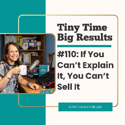 #110: If You Can't Explain It, You Can't Sell It | Magnetic Messaging for Solopreneurs