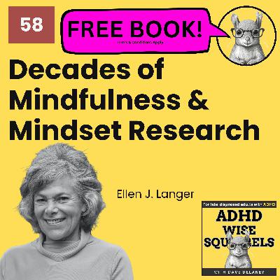WS58 Decades of Mindfulness & Mindset Research with Dr. Ellen J. Langer.