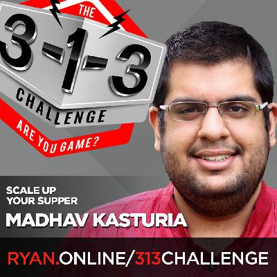 Madhav Kasturia – Scale up Your Supper