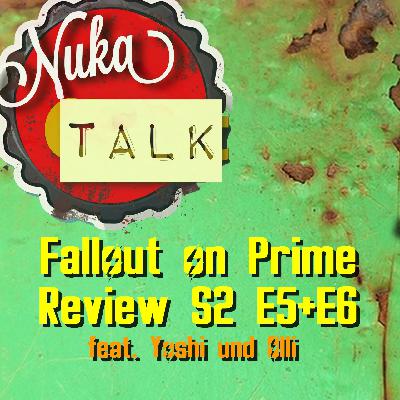 BONUS: NukaTalk #9: Fallout On Prime Episoden Review S2 E5+E6