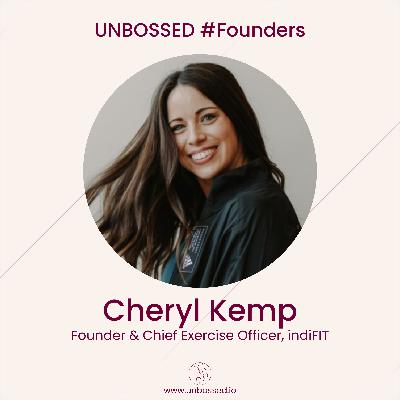 E64 - UNBOSSED Founder Spotlight - Cheryl Kemp, Founder & Chief Exercise Officer at (dissolved) indiFIT