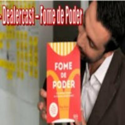 DealersCast 002 - Fome de Poder
