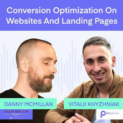 Conversion Optimization on Websites and Landing Pages for Amazon Sellers with Danny McMillan