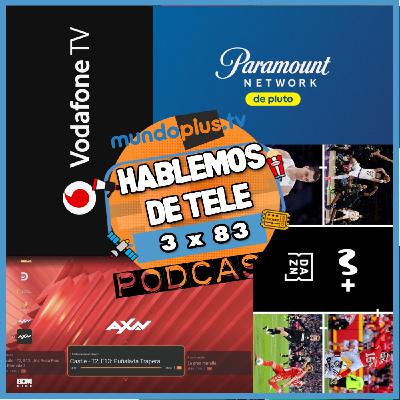 Hablemos De Tele 3x83: Paramount Network, Prime, Orange TV Libre, AXN, M+, Netflix, Dazn, Telefonica