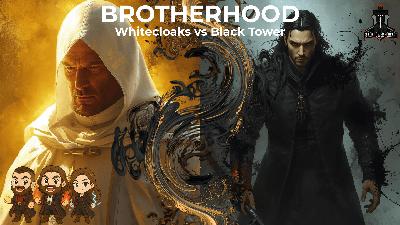 Brotherhood and Belief: The Whitecloaks (Whitecloaks vs Black Tower – Part 1) | S7 Ep. 9 Brotherhood and Belief: The Whitecloaks (Whitecloaks vs Black Tower – Part 1) | S7 Ep. 9
