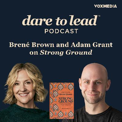 Brené and Adam Grant on Finding Our Strong Ground