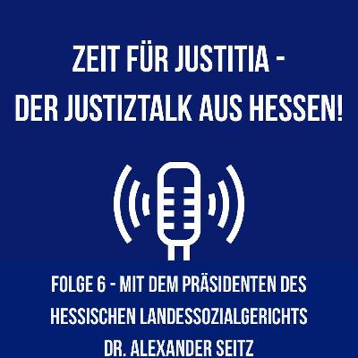 Folge 6 - "Jung. Modern. Dynamisch. - Sozialgerichtsbarkeit" - Ein Gespräch mit Dr. Alexander Seitz