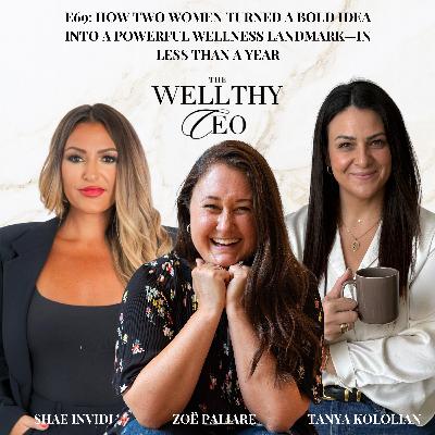 069 - How Two Women Turned A Bold Idea Into A Powerful Wellness Landmark—In Less Than a Year