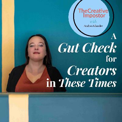 A Gut Check for Creators in These Times with Andrea Klunder A Gut Check for Creators in These Times with Andrea Klunder