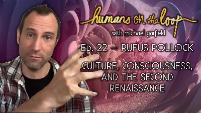 Culture, Consciousness, and the Second Renaissance with Rufus Pollock