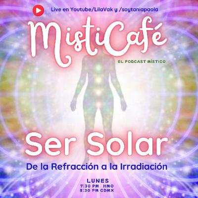 Misticafé E19: Ser Solar: de la refracción a la irradiación