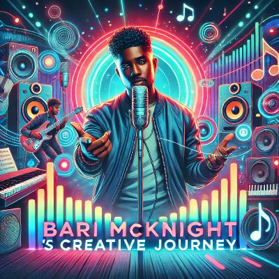 #1117 - Bari McKnight's Creative Journey: From Corporate Life to Music Success
