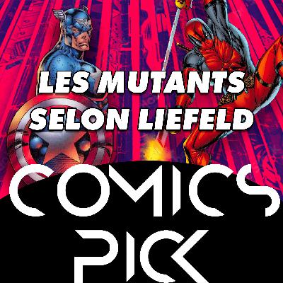 HS #9 - Les Mutants selon Rob Liefeld