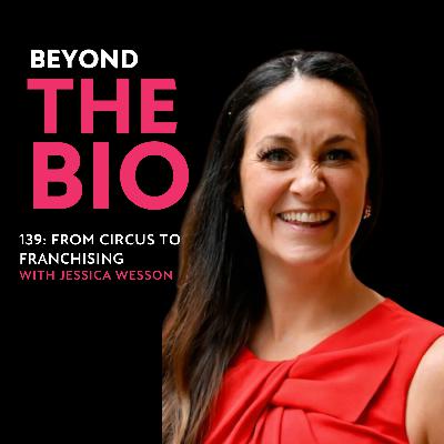 139: From Circus to Franchising with Jessica Wesson