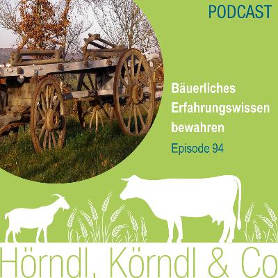 Episode 94: Bäuerliches Erfahrungswissen bewahren