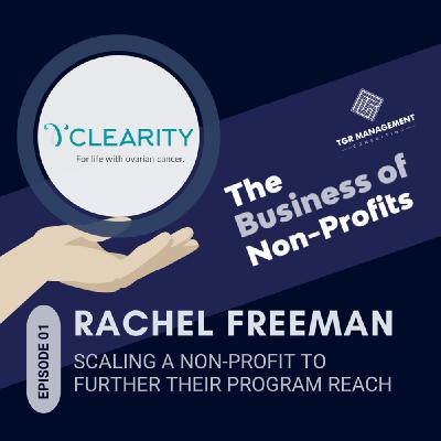 Clearity, Rachel Freeman - Scaling a non-profit to further their program reach Clearity, Rachel Freeman - Scaling a non-profit to further their program reach