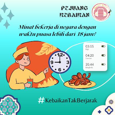 #44 Minat bekerja di negara dengan waktu puasa lebih dari 18 jam dalam sehari? - Edisi Tentang Ramadan #PejuangKebaikan 01