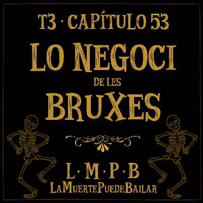 Lo Negoci de les Bruxes - Cap. 53 Lo Negoci de les Bruxes - Cap. 53