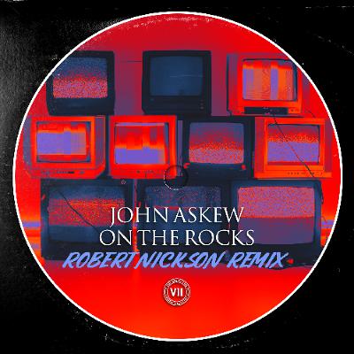 John Askew - On The Rocks (Robert Nickson Remix)