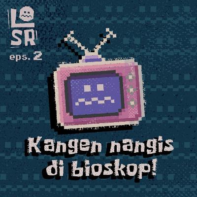 #02-kangen nangis di bioskop #02-kangen nangis di bioskop