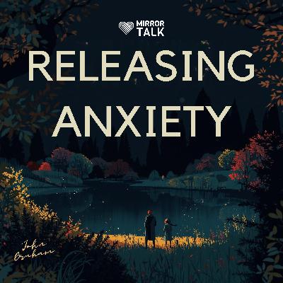 Releasing Panic Attacks and Anxiety for Good with John Graham