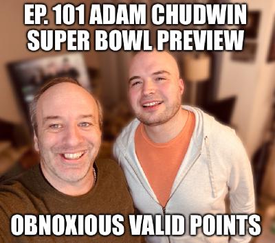 Ep. 101 Adam Chudwin - Super Bowl Preview Ep. 101 Adam Chudwin - Super Bowl Preview