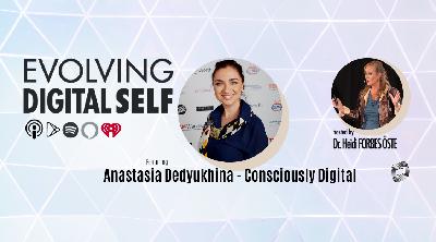 Episode 213: Dr Anastasia Dedyukhina – Founder of Consciously Digital