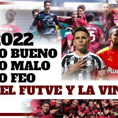 LA VINOTINTO Y EL FUTVE EN 2022: LO BUENO, LO MALO Y LO FEO LA VINOTINTO Y EL FUTVE EN 2022: LO BUENO, LO MALO Y LO FEO