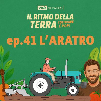 L'aratro - ep 41 - Il ritmo della terra, coltivare è pop! L'aratro - ep 41 - Il ritmo della terra, coltivare è pop!