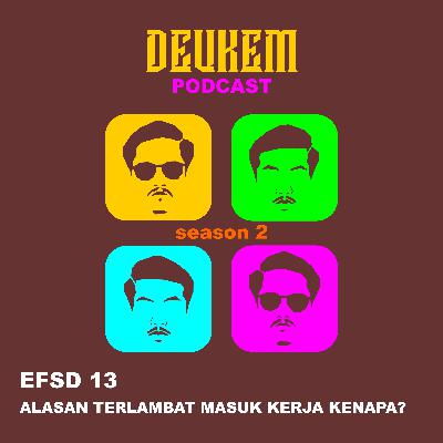S2E13. ALASAN TERLAMBAT MASUK KERJA KENAPA?
