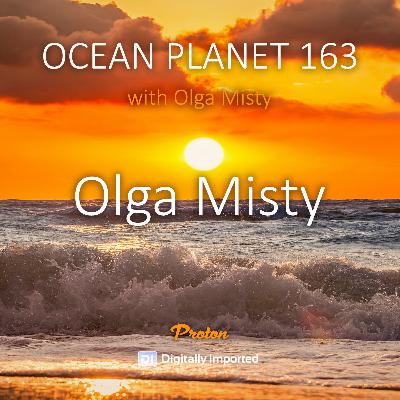 Olga Misty - Ocean Planet 163 1st hour [Jan 10 2025] on Proton Radio #163