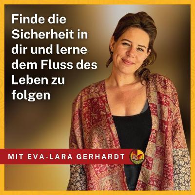 Finde die Sicherheit in dir und lerne dem Fluss des Leben zu folgen - mit der Selbstliebe Coachin Eva Lara | KMP039 Finde die Sicherheit in dir und lerne dem Fluss des Leben zu folgen - mit der Selbstliebe Coachin Eva Lara | KMP039