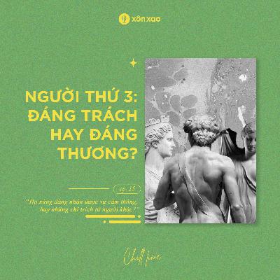 #15 Người thứ 3: Đáng trách hay đáng thương
