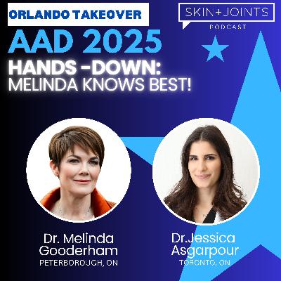 Melinda Knows Best: AAD 2025 Orlando Hands Up with Dr.Melinda Gooderham