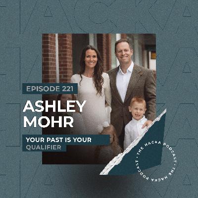 221. Ashley Mohr - Your Past Is Your Qualifier