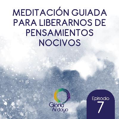Meditación guiada para liberarnos de pensamientos nocivos
