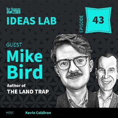IL43: The Land Trap: How Property Shapes Power ft. Mike Bird IL43: The Land Trap: How Property Shapes Power ft. Mike Bird