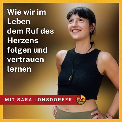 Wie wir im Leben dem Ruf des Herzens folgen und vertrauen lernen - mit Yogalehrerin Sara Lonsdorfer | KMP044 Wie wir im Leben dem Ruf des Herzens folgen und vertrauen lernen - mit Yogalehrerin Sara Lonsdorfer | KMP044