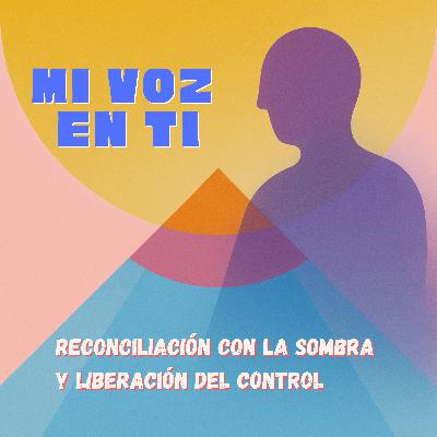 Reconciliación con la sombra y liberación del control (Para Padres)