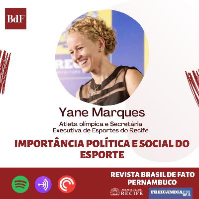 EP. 5 - Importância política e social do esporte com Yane Marques